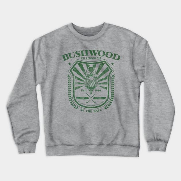 Vintage Bushwood Crewneck Sweatshirt by w3stuostw50th